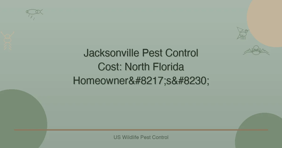Jacksonville Pest Control Cost: North Florida Homeowner’s…