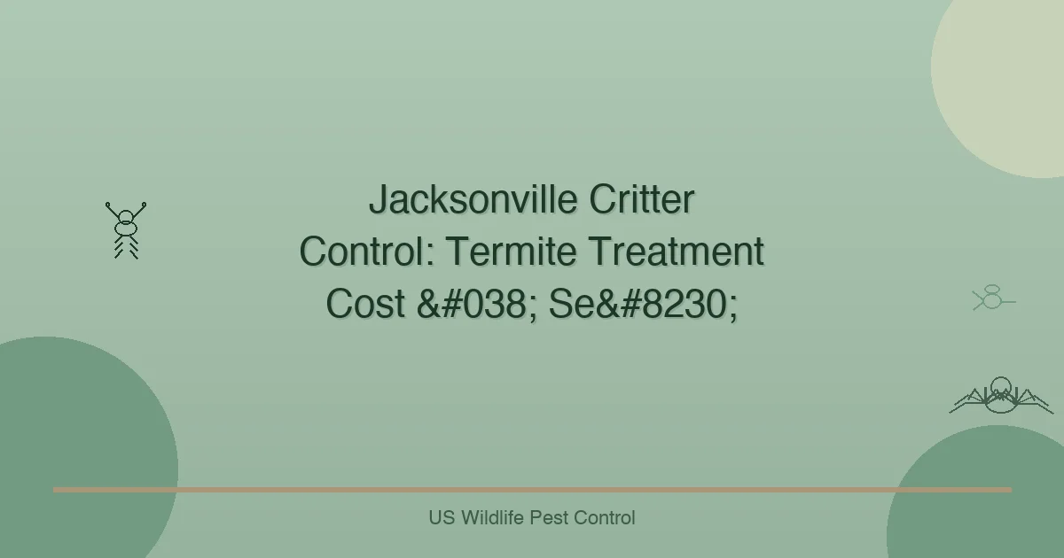 Jacksonville Critter Control: Termite Treatment Cost & Se…