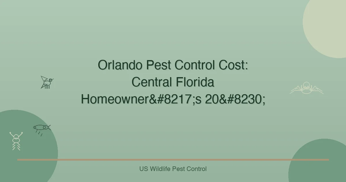 Orlando Pest Control Cost: Central Florida Homeowner’s 20…