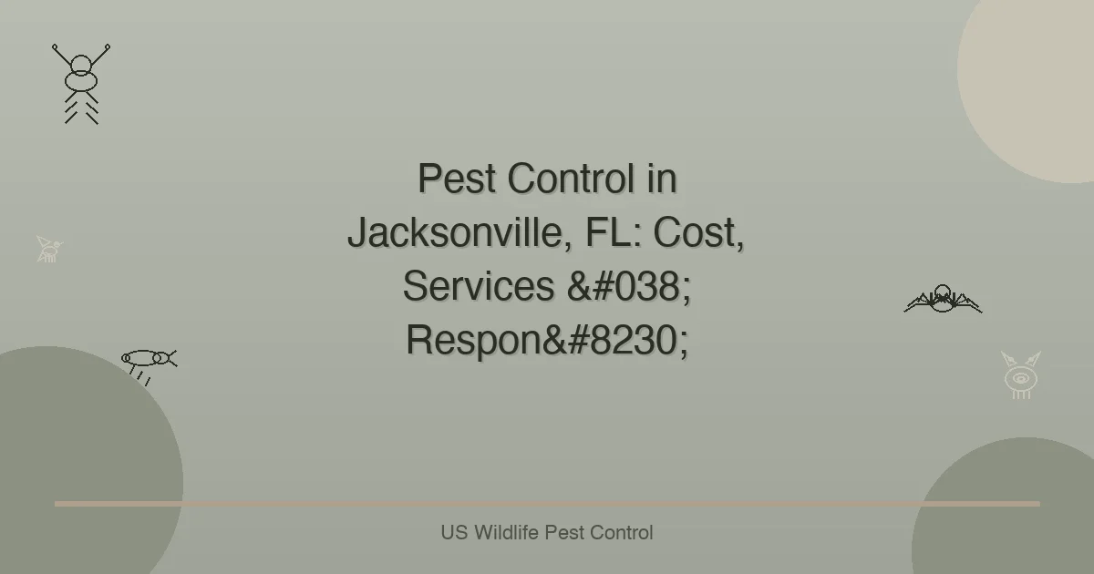 Pest Control in Jacksonville, FL: Cost, Services & Respon…