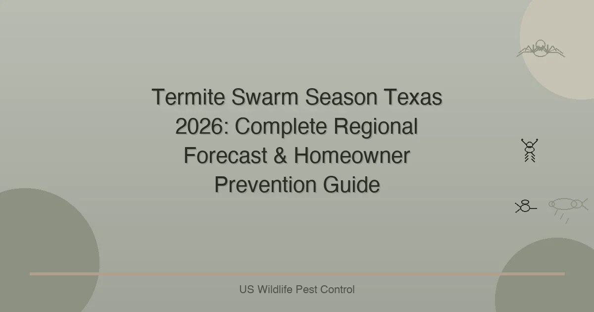 Termite Swarm Season Texas 2026: Complete Regional Forecast & Homeowner Prevention Guide
